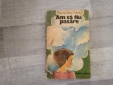 Am sa fiu pasare de Eugenia Popa-Cohut