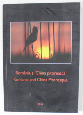 ROMANIA SI CHINA PITOREASCA/ ROMANIA AND CHINA PITORESQUE , ALBUM DE FOTOGRAFIE , 2014 foto