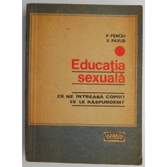 Educatia sexuala &ndash; P. Penciu, V. Pavlid