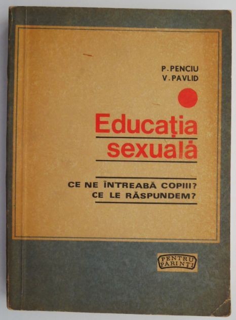 Educatia sexuala &ndash; P. Penciu, V. Pavlid