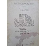 FIZIOLOGIA ANIMALELOR DOMESTICE. LUCRARI PRACTICE-IOLANDA MARGARINT-251180