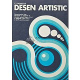 Desen artistic. Manual pentru licee industriale cu profilurile de industrie usoara (clasa a XI-a) si poligrafie (clasa a X-a) si pentru scoli de maist