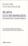 Slava lui Dumnezeu. O estetică teologică (vol. II): Studii despre stilurile teologice: stiluri clericale