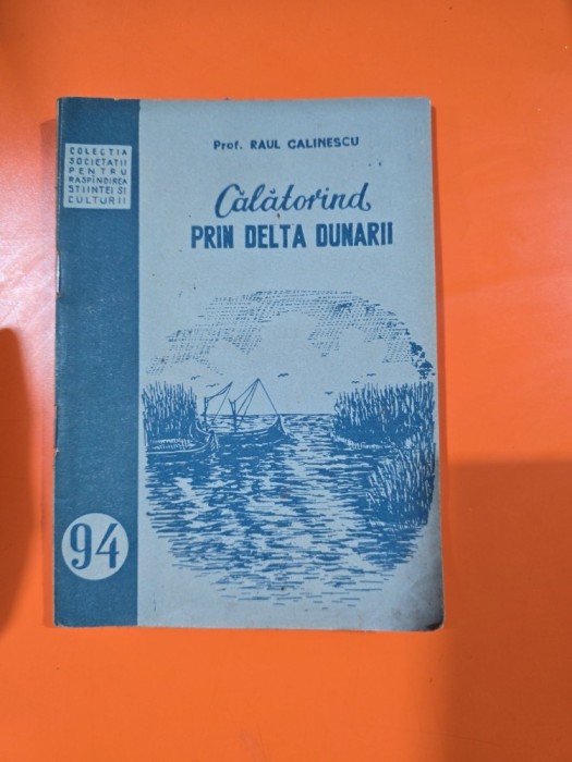 Călătorind prin Delta Dunării - Prof. Raul Calinescu