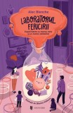 Laboratorul fericirii - Alec Blenche