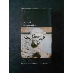 IVAR LISSNER - CULTURI ENIGMATICE