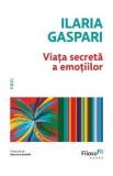 Viata secreta a emotiilor - Ilaria Gaspari