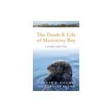 The Death and Life of Monterey Bay: A Story of Revival