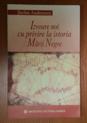 Izvoare noi cu privire la istoria Marii Negre / Stefan Andreescu foto