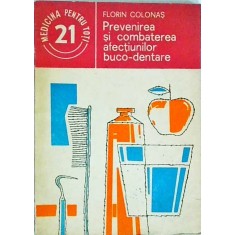 Florin Colonas - Prevenirea si combaterea afectiunilor buco-dentare