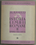 Al.Rosetti / ISTORIA LIMBII ROMANE : LIMBILE BALCANICE - ed.1943, cu 5 harti