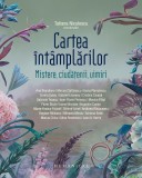 Cumpara ieftin Cartea Intamplarilor:Mistere,Ciudatenii,Uimiri, Tatiana Niculescu - Editura Humanitas