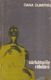 Dana Dumitriu - Sarbatorile rabdarii | Roman | Literatura romana | Brosata | 1980 | Stare buna