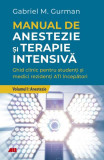 Anestezie. Manual de anestezie şi terapie intensivă (Vol. 1) - Paperback brosat - Gabriel M. Gurman - All