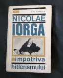 Nicolae Iorga &icirc;mpotriva hitlerismului Titu Georgescu ilustrații Ed Științifică