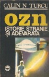 OZN - istorie stranie adevarata - Calin N. Turcu - Editie 1992