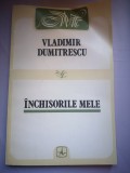 Inchisorile mele (Memorii) - Vladimir Dumitrescu