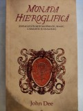 JOHN DEE - MONADA HIEROGLIFICA (EDITIE BILINGVA LATINA - ROMANA) EXPLICATA MATEMATIC, MAGIC, CABALISTIC SI ANAGOGIC