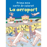 La aeroport. Prima mea carte de colorat