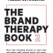 The Brand Therapy Book 2: More key branding lessons to save time and money while winning hearts and minds.