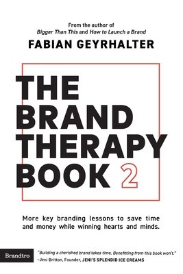 The Brand Therapy Book 2: More key branding lessons to save time and money while winning hearts and minds.