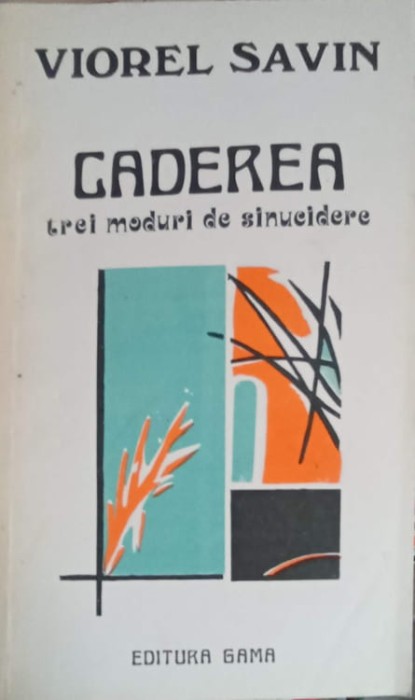CADEREA, TREI MODURI DE SINUCIDERE-VIOREL SAVIN-252622