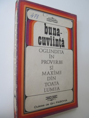 Buna cuviinta oglindita in proverbe si maxime din toata lumea - culese de Gh. Paschia foto