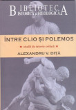 INTRE CLIO SI POLEMOS - ALEXANDRU V. DITA