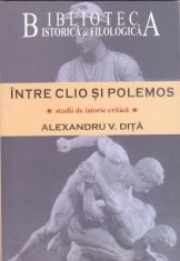 INTRE CLIO SI POLEMOS - ALEXANDRU V. DITA foto