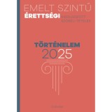 Emelt szintű &eacute;retts&eacute;gi - t&ouml;rt&eacute;nelem - 2025