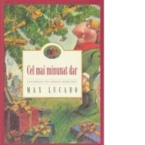 Cel mai minunat dar - Max Lucado