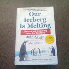 OUR ICEBERG IS MELTING - JOHN KOTTER (CARTE IN LIMBA ENGLEZA)