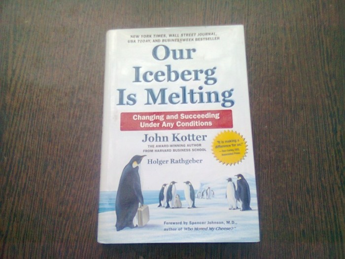 OUR ICEBERG IS MELTING - JOHN KOTTER (CARTE IN LIMBA ENGLEZA)