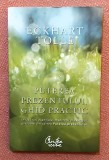 Puterea prezentului. Ghid practic. Editura Curtea Veche, 2011 - Eckhart Tolle