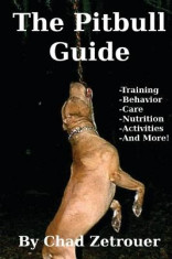 The Pitbull Guide: Learn Training, Behavior, Nutrition, Care and Fun Activities foto