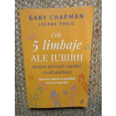 Cele 5 limbaje ale iubirii pentru părinții copiilor cu dizabilități - Gary Chapman, Jolene Philo