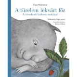 A t&uuml;relem lekv&aacute;rt főz - Az &eacute;rzelmek kedvenc szok&aacute;sai - Tina Oziewicz