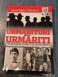 Urmaritori si urmariti istoria unei familii de legionari Dorin Rosca Stanescu