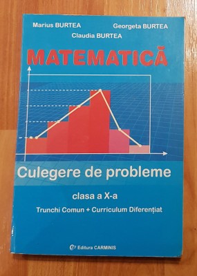 Culegere de probleme clasa a X-a. Trunchi comun si curriculum diferentiat Burtea foto