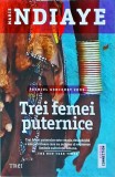 Marie Ndiaye - Trei femei puternice