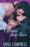 Curajul unui Duce - Anna Campbell, 2021, Litera, Iubiri de Poveste, 330 pagini, Coperta Brosata - Roman de Dragoste