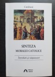 Sinteza moralei catolice. &Icirc;ntrebări și răspunsuri. Cateheză