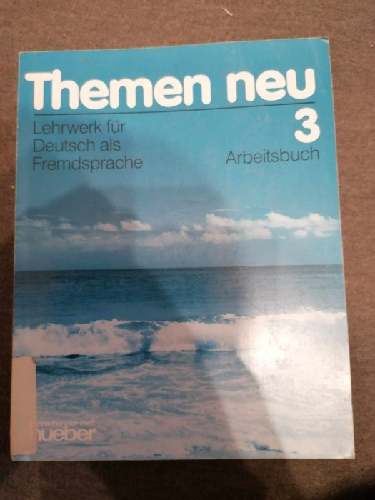 Themen neu 3. Arbeitsbuch. Lehrwerk f&uuml;r Deutsch als Fremdsprache. Limba germana