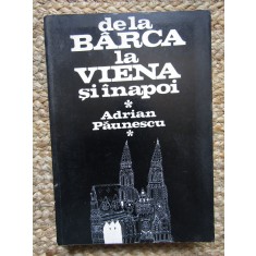 Adrian Paunescu - De la Barca la Viena si inapoi