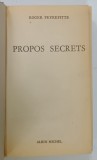 PROPOS SECRETS par ROGER PEYREFITTE , 1977 , PREZINTA URME DE UZURA