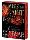 Cumpara ieftin In miez de noapte sa ne ingropati/V.E. Schwab