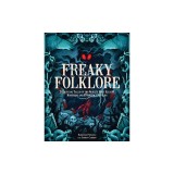 Freaky Folklore: Terrifying Tales of the World's Most Elusive Monsters and Enigmatic Cryptids