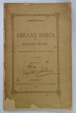 AMILCAR BARCA , GENERALISIM AL CARTAGINEI , TRAGEDIE IN CINCI ACTE de G. BENGESCU - DABIJA , 1894 , COPERTA REFACUTA