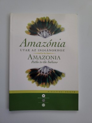 Catalog bilingv inedit - Amazonia, The Path to the Indians, Budapest 2011 foto