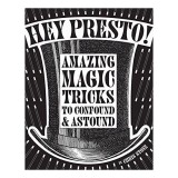 Hey Presto!: Amazing Magic Tricks